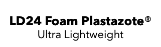 LD24 Foam Plastazote® Ultra Lightweight
